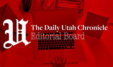 editorial   creating  editorial board  daily utah chronicle
