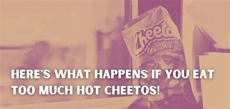 Here S What Happens If You Eat Too Much Hot Cheetos