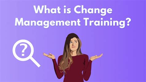 Change Management Training All You Need To Know Employees And Leaders