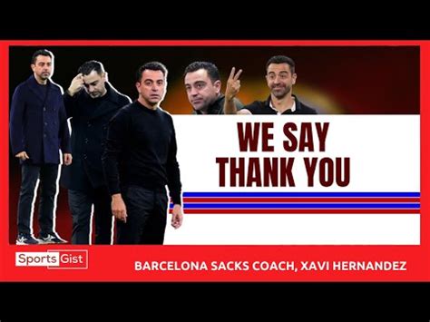 Barcelona Sacks Coach Xavi Hernandez Hansi Flick To Replace Him YouTube