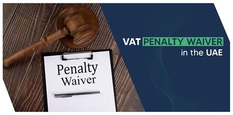 Vat Penalty Waivers Uae Reconsideration For Vat Penalty Waiver