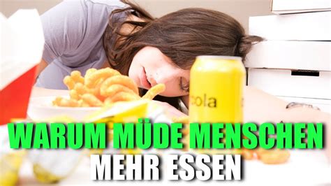 3 Gründe warum müde Menschen dazu neigen mehr zu essen YouTube