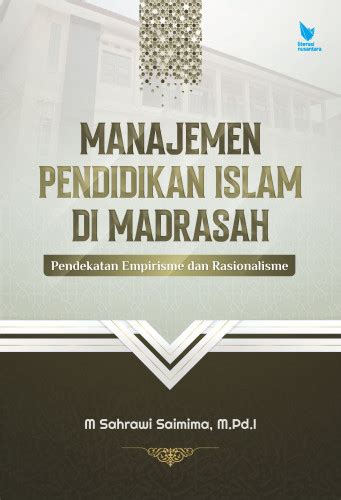 Buku MANAJEMEN PENDIDIKAN ISLAM DI MADRASAH Pendekatan Empirisme Dan