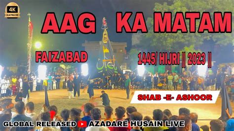 Aag Ka Matam Faizabad Aag Par Matam 9 Moharram Shabe Ashoor