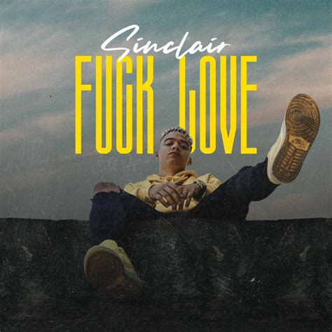 Fuck Love Song And Lyrics By Sinclair Spotify