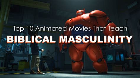 Top 10 Animated Movies That Teach Biblical Masculinity | Top 10 ...