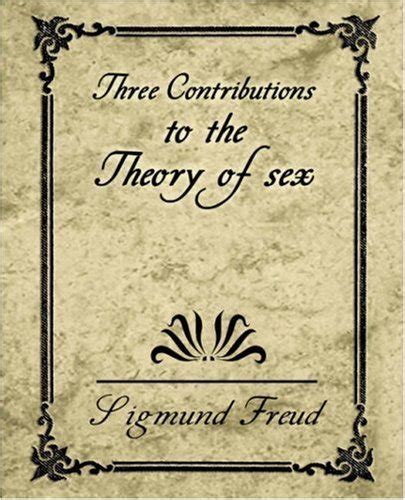 Three Contributions To The Theory Of Sex By Sigmund Freud Goodreads