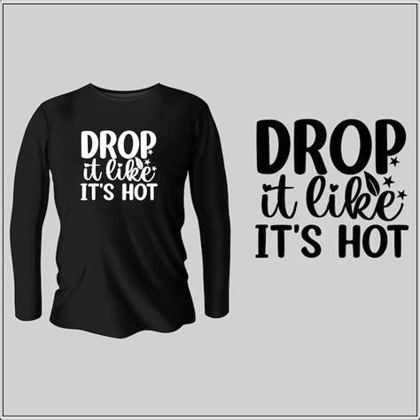 Premium Vector Drop It Like It S Hot T Shirt Design With Vector