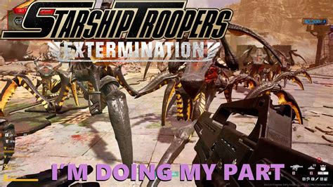 Starship Troopers Extermination I M Doing My Part YouTube