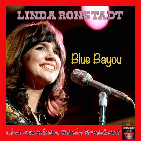 Blue Bayou Linda Ronstadt