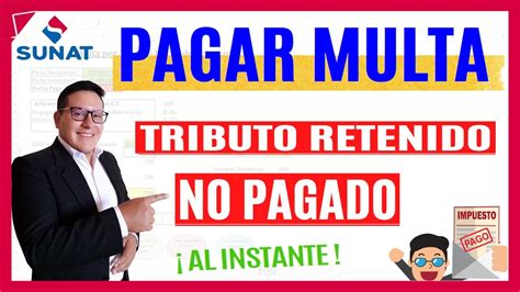 Como PAGAR Una Multa Por Tributo Retenido Y No Pagado SUNAT Explicado