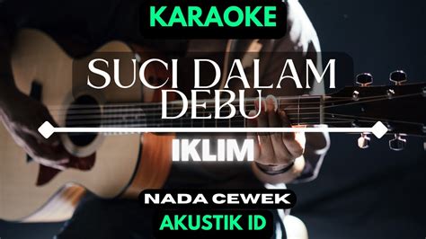 Suci Dalam Debu Iklim Karaoke Akustik Nada Cewek Youtube