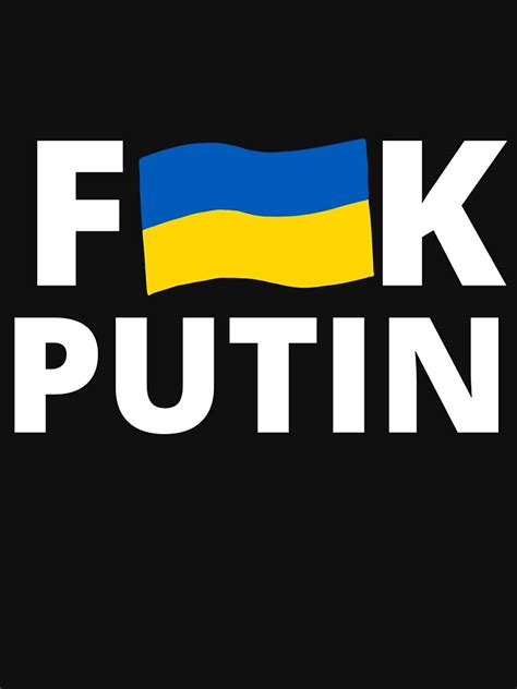 Fuck Vladimir Putin I Stand With Ukraine T Shirt By PutinSucksBBC Redbubble