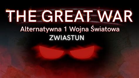 Alternatywna 1 Wojna Światowa THE GREAT WAR Zwiastun 1 YouTube