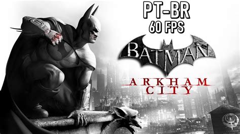 Batman Arkham City Gameplay Completo 60fps YouTube