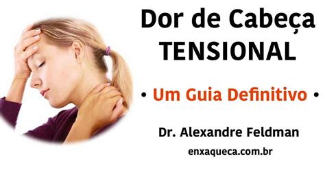 O Que É Dor De Cabeça Tensional - Dor de Cabeça Tensional - Guia Completo • Dr. Alexandre Feldman