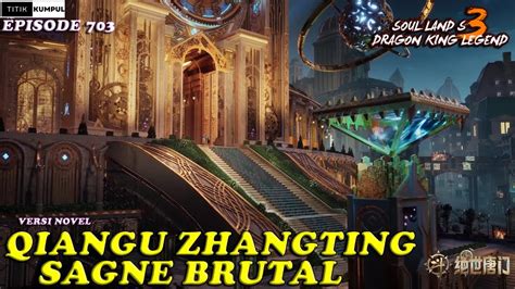 Qiangu Zhangting Sagne Brutal Episode Versi Novel Spoiler Soul