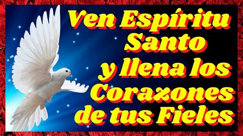 Ven Esp Ritu Santo Y Llena Los Corazones De Tus Fieles Youtube