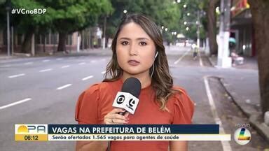 Bom Dia Pará Prefeitura de Belém oferta 1 565 vagas para agentes de