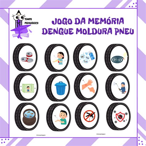 Jogo Da Dengue Para Imprimir - JOGO DA MEMÓRIA DENGUE MOLDURA PNEU – Tempo Pedagógico