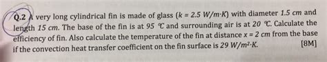 Solved Very Long Cylindrical Fin Is Made Of Glass K Chegg