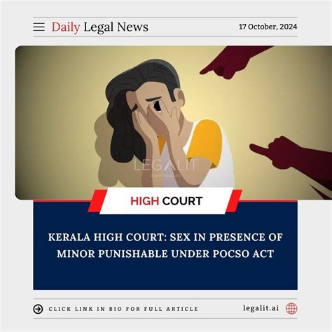 Kerala High Court Sex In Presence Of Minor Punishable Under Pocso Act Legalit Tools