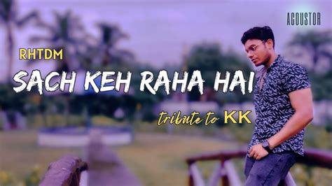 Sach Keh Raha Hai Deewana Cover KK RHTDM Kk Rhtdm Rmadhavan