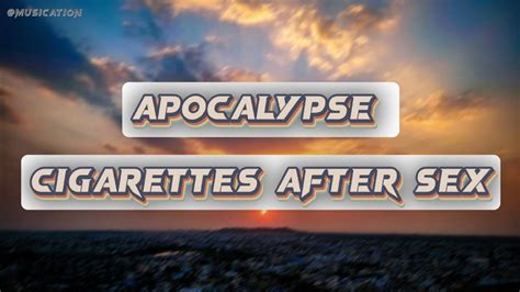 APOCALYPSE Cigarettes After Sex Lyrical Video Song YouTube