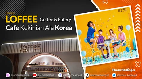 Yuk Ngopi Dengan Korean Vibes Di Loffee Coffee Eatery Di Tebet