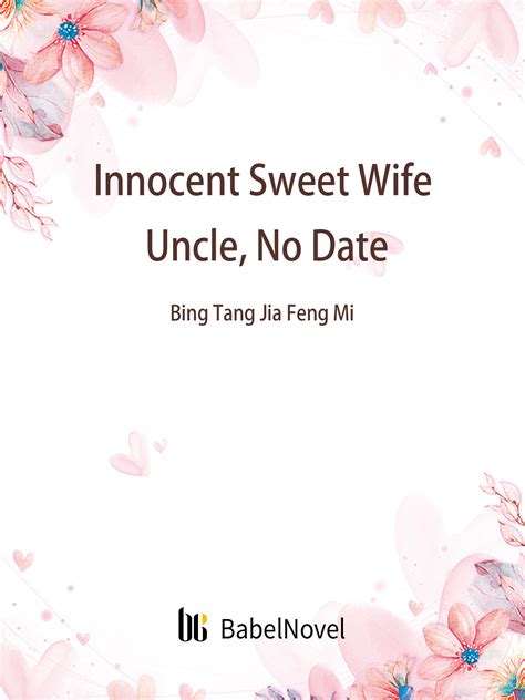 Innocent Sweet Wife: Uncle, No Date: Volume 1 by Zhenyinfang | Goodreads