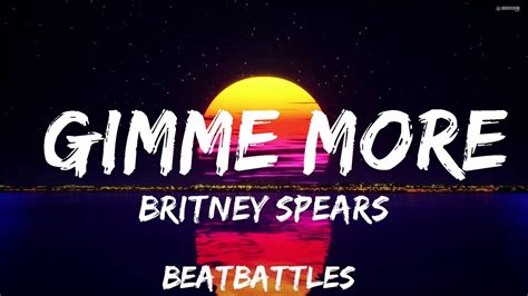 Britney Spears Gimme More Lyrics 25mins Of Best Vibe Music Youtube