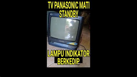 Cara Tutorial Memperbaiki Tv Panasonic Gejala Lampu Indikator Berkedip