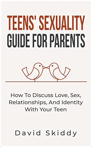 Teens Sexuality Guide For Parents How To Discuss Love Sex