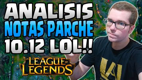 NOTAS PARCHE 10 12 LEAGUE OF LEGENDS ANALISIS TENYASHA LOL YouTube