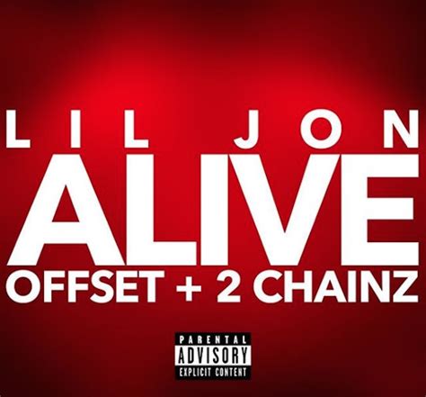 Lil Jon Offset And 2 Chainz Alive”