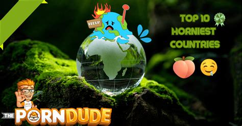 World S Horniest Nations Unmasking The Top 10 Countries Consuming The Most Porn Porn Dude Blog