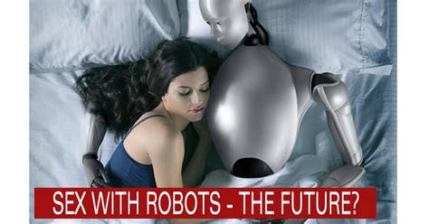 Humans Will Have Sex With Robots In The Next Years