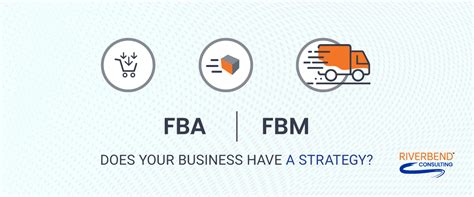 fba  fbm whats   model   riverbend consulting