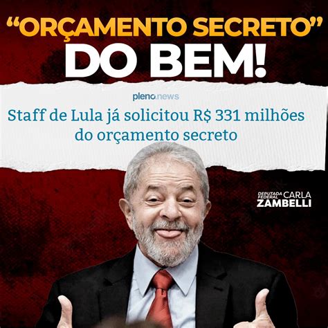 Carla Zambelli On Twitter Em Campanha Lula Chamou O Orçamento