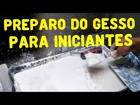 Como Preparar O Gesso - como preparar o gesso de forma correta para iniciantes - YouTube