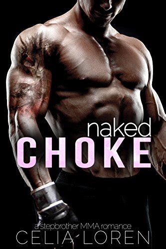 Naked Choke A Stepbrother MMA Romance Kindle Edition By Loren Celia
