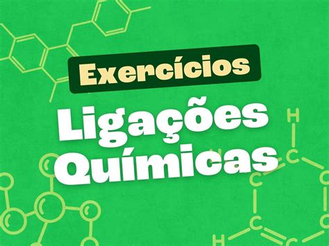 Exercicio Ligações Quimicas