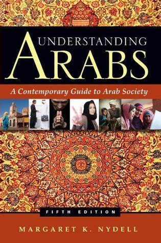 By Margaret K Nydell Understanding Arabs A Contemporary Guide To Arab Society New 5th Edition 5th Revised Edition