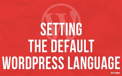 setting  default wordpress language wp tutoringcom