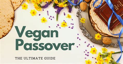 Vegan Passover Everything You Need To Know In 2021