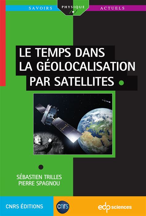 Le temps dans la géolocalisation par satellites - - Pierre Spagnou