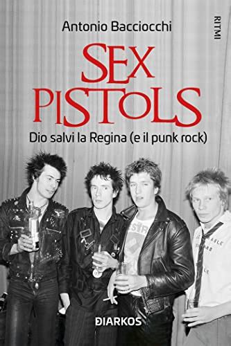 SEX PISTOLS LA BAND CHE HA RISCRITTO LA STORIA DEL ROCK By Unknown Author Goodreads