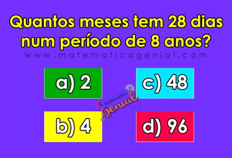 Google Quantos Meses Tem 28 Dias - Quantos meses tem 28 dias num período de 8 anos? | Matemática Genial