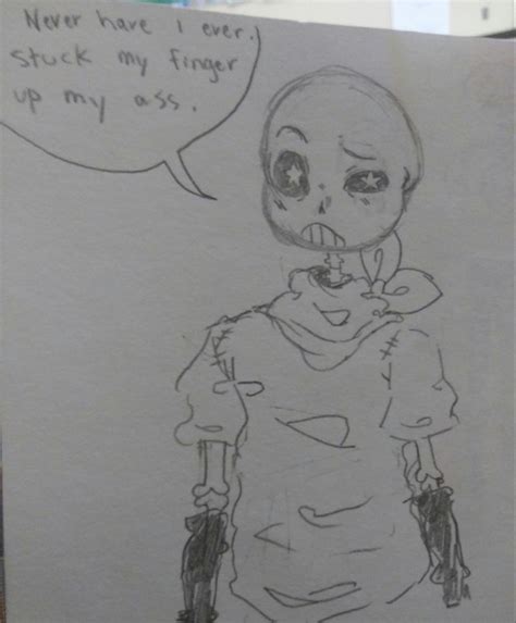 Never Have I Ever Stuck My Finger Up My Ass Sorry Guys Saw A Video And Had To Draw This