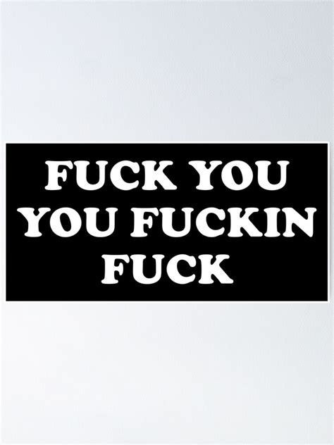 Fuck You You Fuckin Fuck Funny Vintage Poster For Sale By Bigdaddynutnut Redbubble